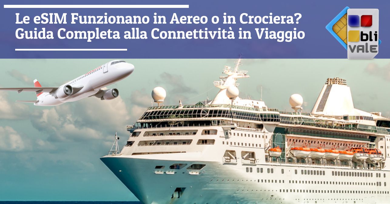 blivale_image_it_Le eSIM Funzionano in Aereo o in Crociera_643x337 Le eSIM Funzionano in Aereo o in Crociera? Guida Completa alla Connettività in Viaggio